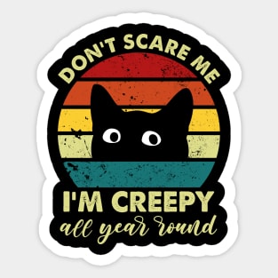 Vintage Don't Scare Me  I'm Creepy All Year Round Funny Black Cat Sticker